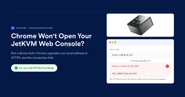 Why Chrome Cannot Open Your JetKVM Web Interface